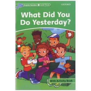 کتاب Dolphin Readers (3) What Did You Do Yesterday دیروز چیکار کردی