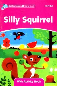 کتاب Dolphin Readers (Starter) Silly Squirrel سنجاب احمق