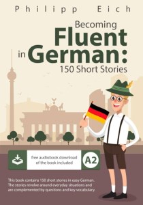 کتاب Becoming Fluent in German A2 150 short stories داستان آلمانی